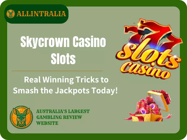 Skycrown Casino Slots Real Winning Tricks to Smash the Jackpots Today!