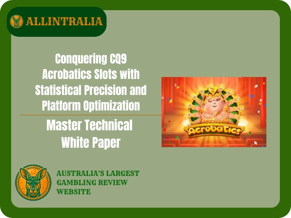 Master Technical White Paper Conquering CQ9 Acrobatics Slots with Statistical Precision and Platform Optimization