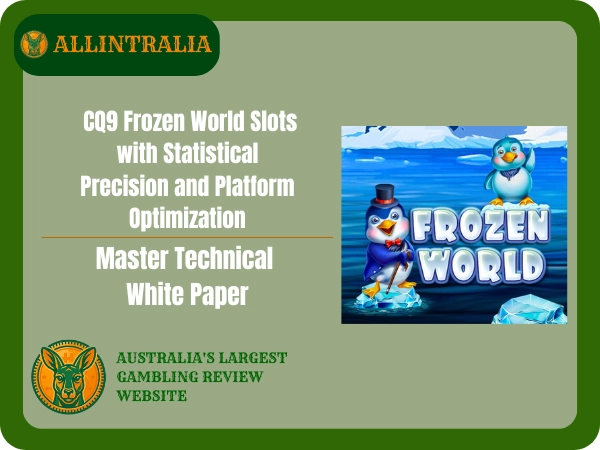 Master Technical White Paper Conquering CQ9 Frozen World Slots with Statistical Precision and Platform Optimization