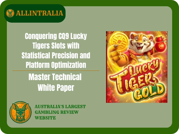 Master Technical White Paper Conquering CQ9 Lucky Tigers Slots with Statistical Precision and Platform Optimization