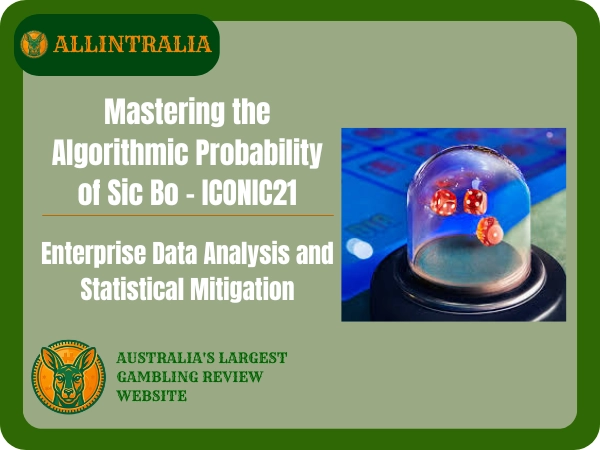 Mastering the Algorithmic Probability of Sic Bo - ICONIC21: Enterprise Data Analysis and Statistical Mitigation