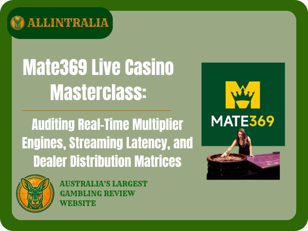 Mate369 Live Casino Masterclass Auditing Real Time Multiplier Engines, Streaming Latency, and Dealer Distribution Matrices